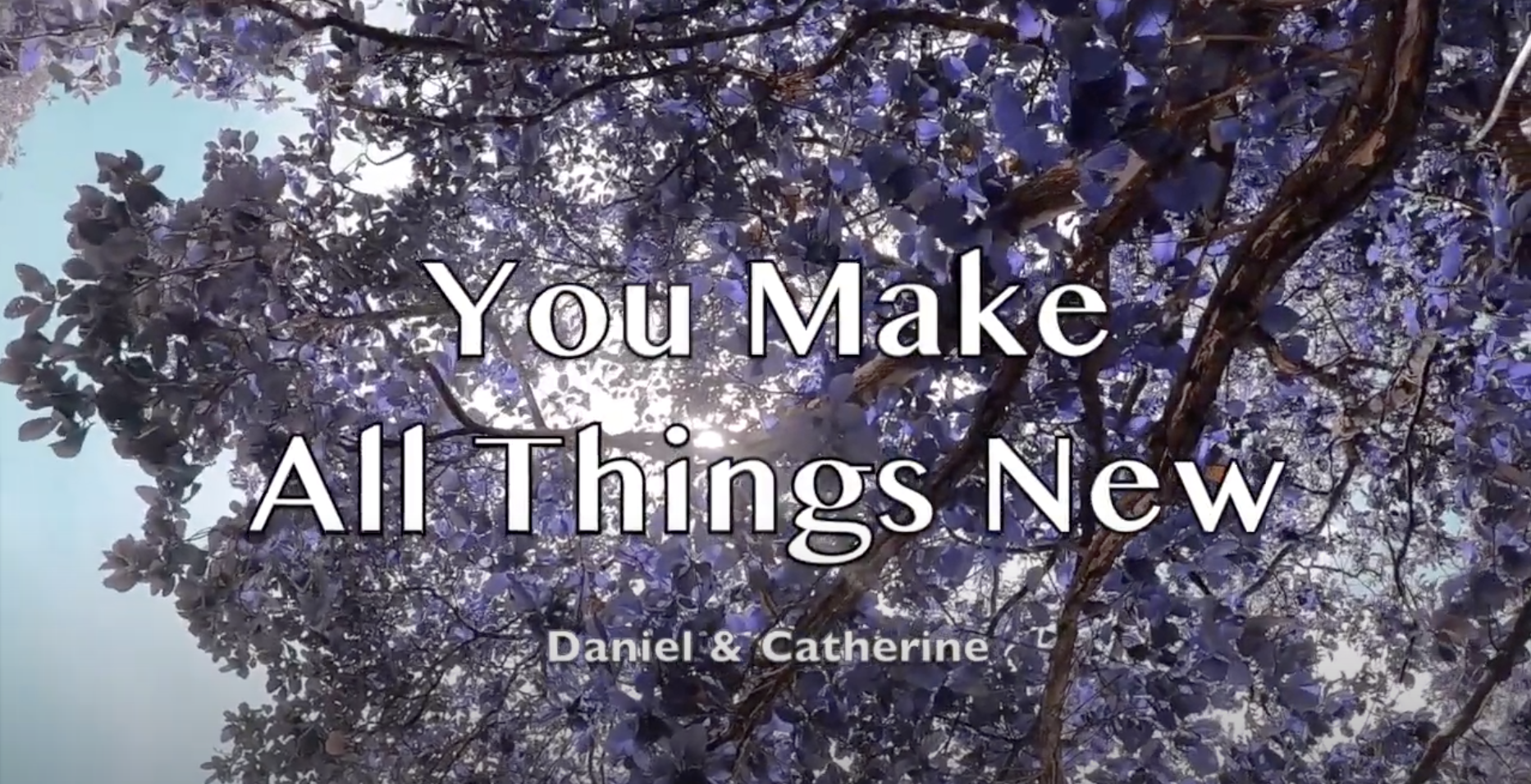 You Make all things new